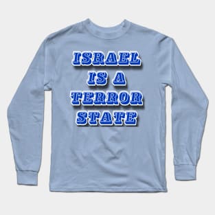 Israel IS a Terror State - Back Long Sleeve T-Shirt